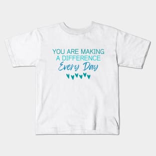 You Are Making A Difference Every Day Kids T-Shirt